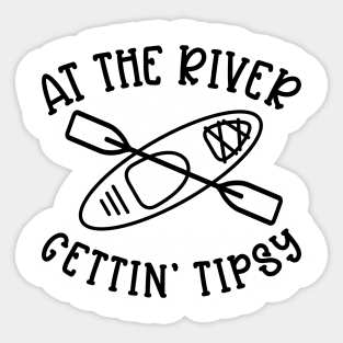 At The River Gettin' Tipsy Kayaking Camping Sticker